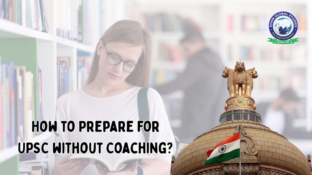 How to Prepare for UPSC without Coaching