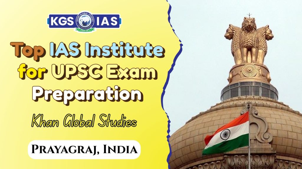 Top IAS Institute for UPSC Exam in Prayagraj – KGS IAS