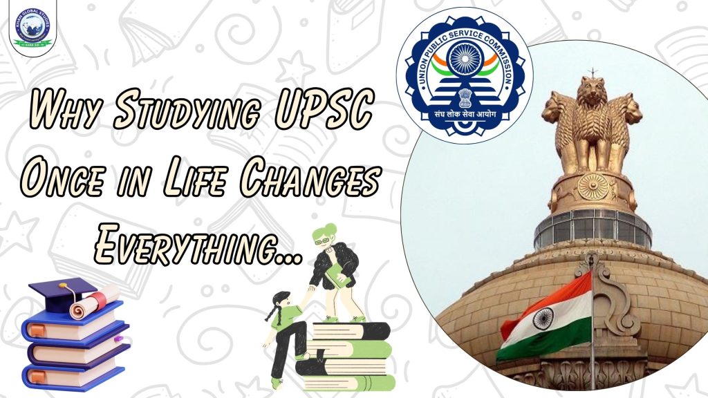 Why Studying UPSC Once in Life Changes Everything