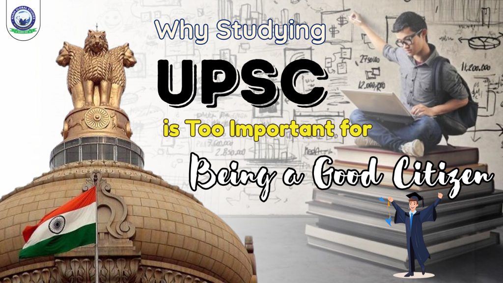 Why Studying UPSC is Too Important for Being a Good Citizen?